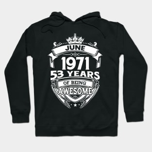 June 1971 53 Years Of Being Awesome 53rd Birthday Hoodie